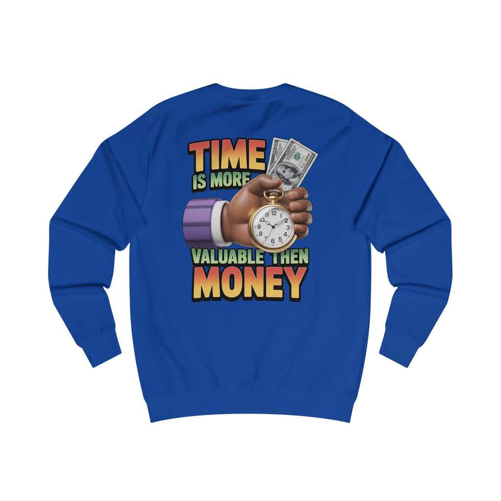 Unisex Sweatshirt - Time is more valuable than money