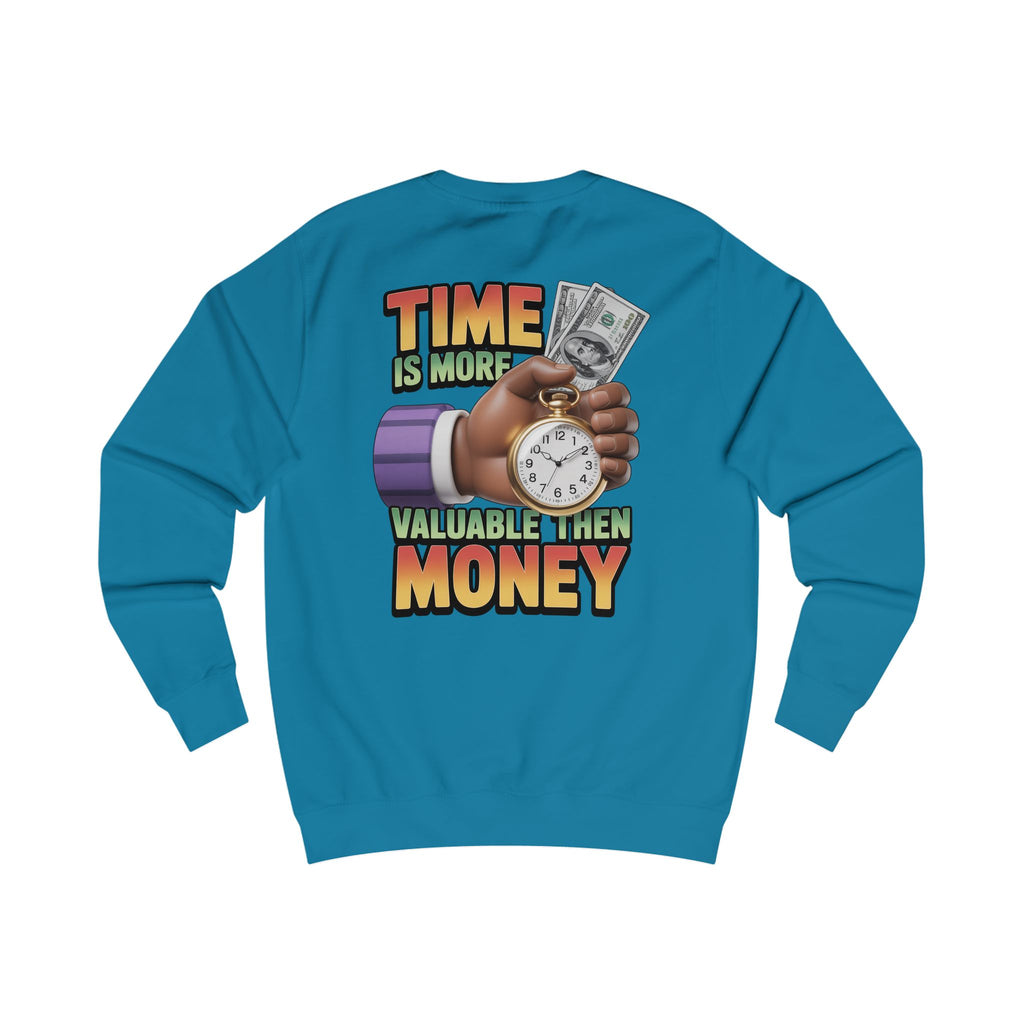 Unisex Sweatshirt - Time is more valuable than money