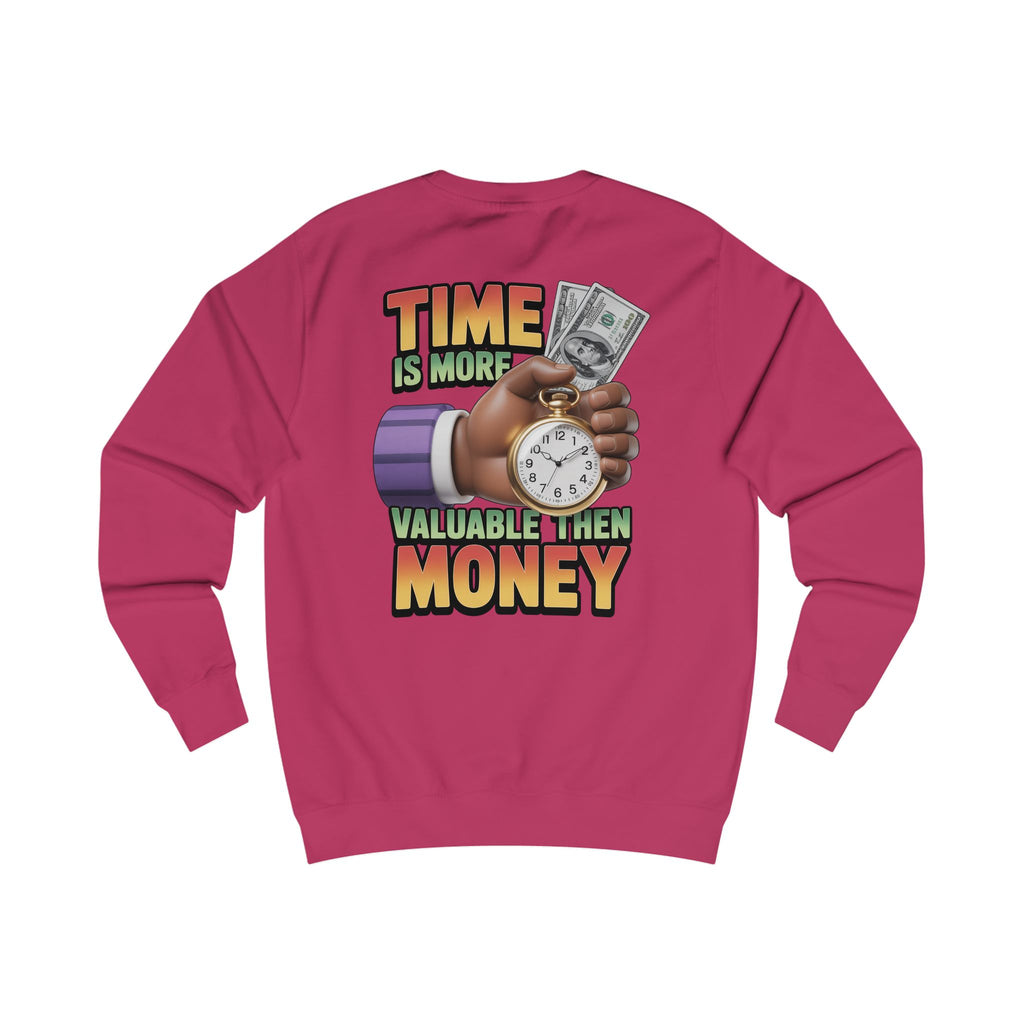 Unisex Sweatshirt - Time is more valuable than money