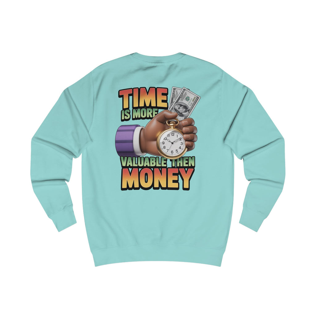 Unisex Sweatshirt - Time is more valuable than money