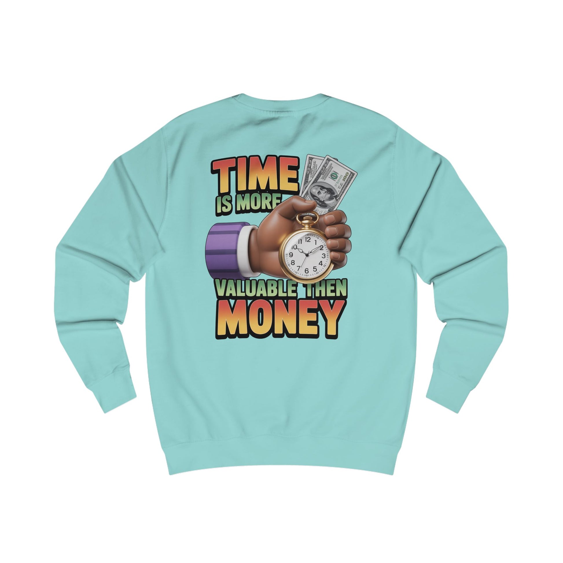 Unisex Sweatshirt - Time is more valuable than money