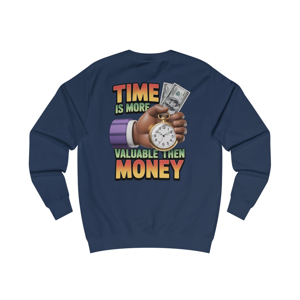 Unisex Sweatshirt - Time is more valuable than money