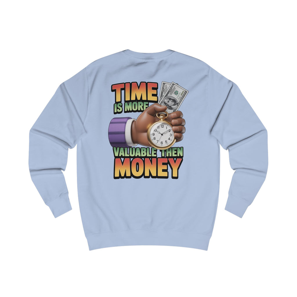 Unisex Sweatshirt - Time is more valuable than money