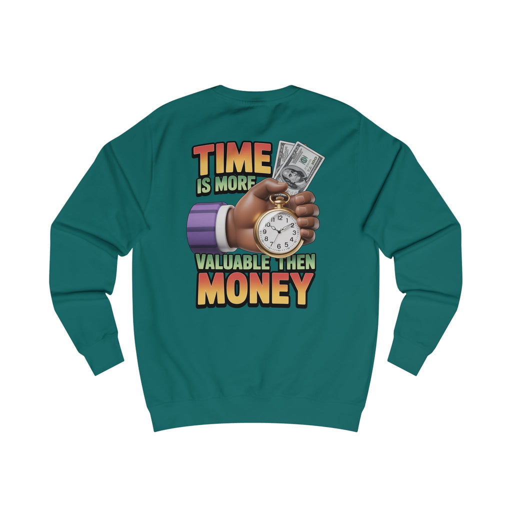 Unisex Sweatshirt - Time is more valuable than money