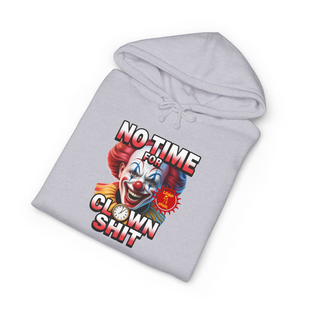 NO TIME FOR CLOWN SHIT  Hoodie