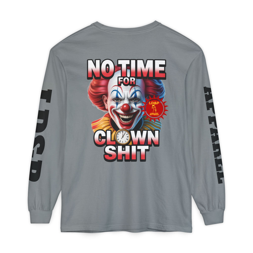 No Time For Clown Shit Long Sleeve T-Shirt