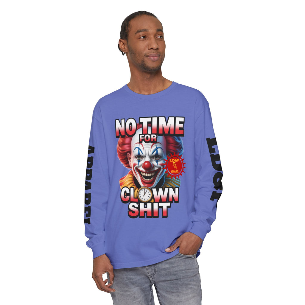 No Time For Clown Shit Long Sleeve T-Shirt