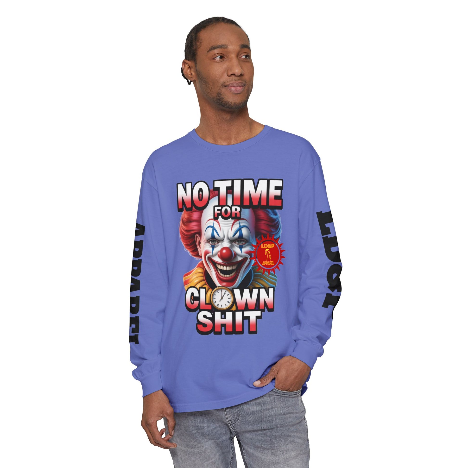 No Time For Clown Shit Long Sleeve T-Shirt