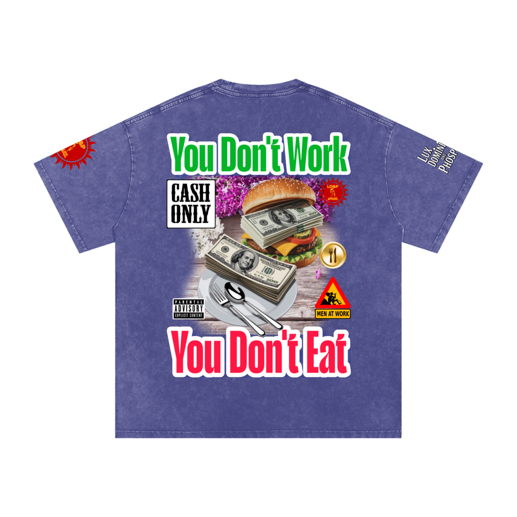 YOU DON'T  WORK YOU DONT EAT Snow Washed Oversized Cotton T-Shirt